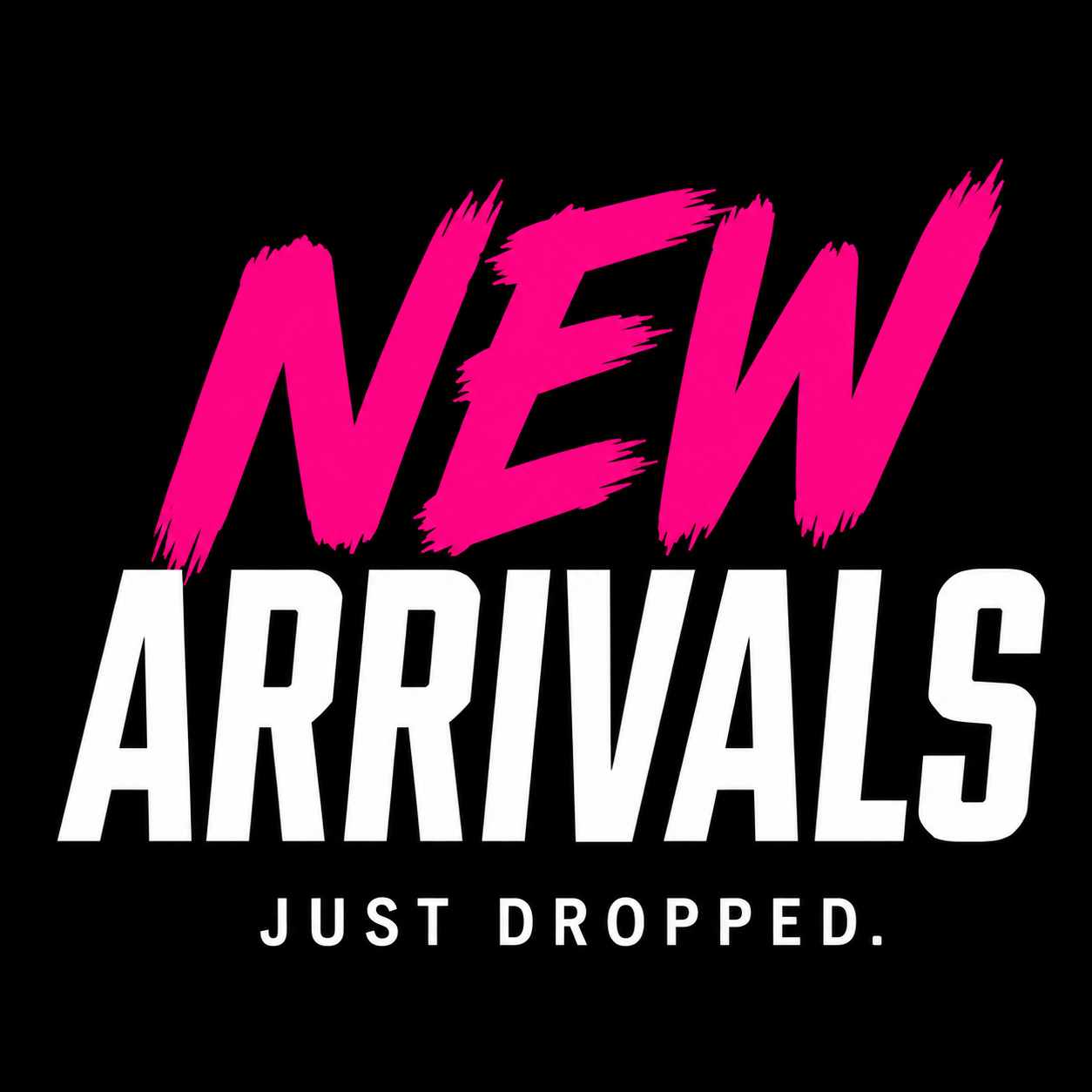 NEW ARRIVALS